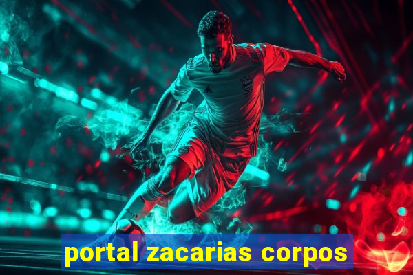 portal zacarias corpos